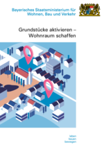 Bayerisches Staatsministerium für Wohnen, Bau und Verkehr - Grundstücke aktivieren und Wohnraum schaffen