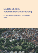 VU-Bericht für das Sanierungsgebiet IX "Spitalgarten" 2025 (iF ideenFinden GmbH) Bericht über die Vorbereitende Untersuchung für das Sanierungsgebiet IX "Spitalgarten". Das Cover zeigt eine Luftbildaufnahme des Areals in der Forchheimer Innenstadt mit Grünflächen und Häusern.